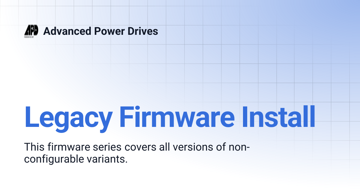 Legacy Firmware Install | Advanced Power Drives